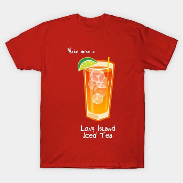 Make mine a Long Island Iced Tea T-Shirt by Cedarseed